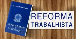 Reforma Trabalhista: o que muda na prática? Reforma Trabalhista: o que muda na prática?